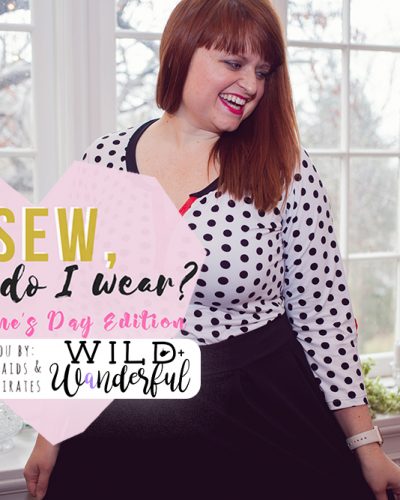 Sew, What Do I Wear? | P4P + M4M Valentine’s Day Tour