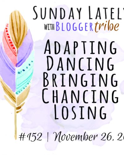 Sunday Lately :: Week 152