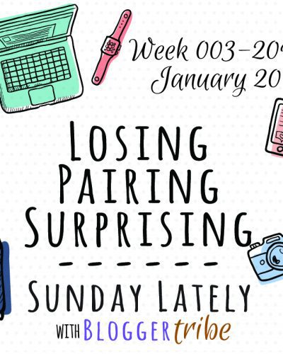 Sunday Lately :: Week 003-2019