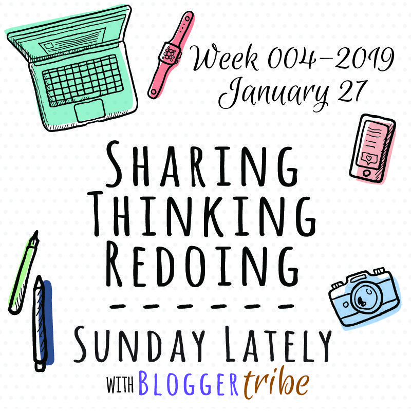 Sunday Lately :: Week 004-2019