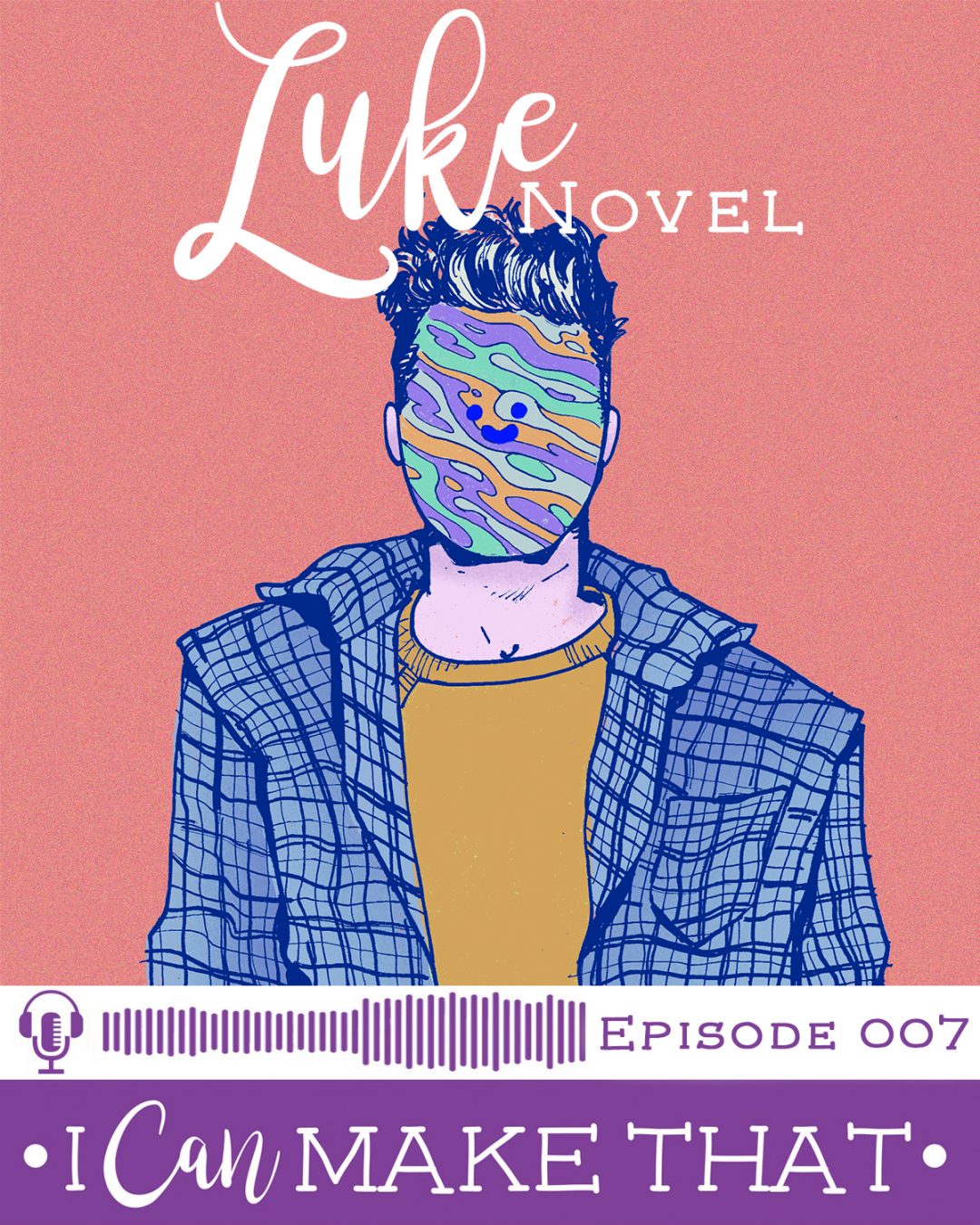 I Can Make That Podcast | Episode 007 :: Luke Novel, Spook Novel