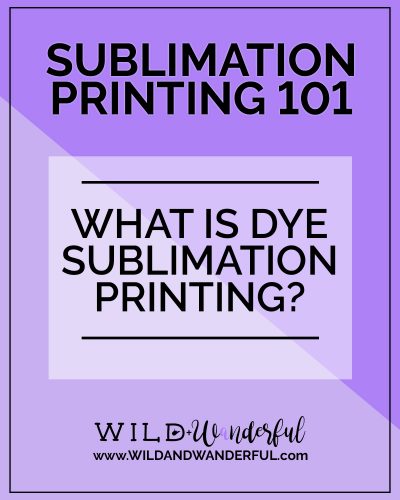 Sublimation Printing 101 | What is Dye Sublimation Printing?